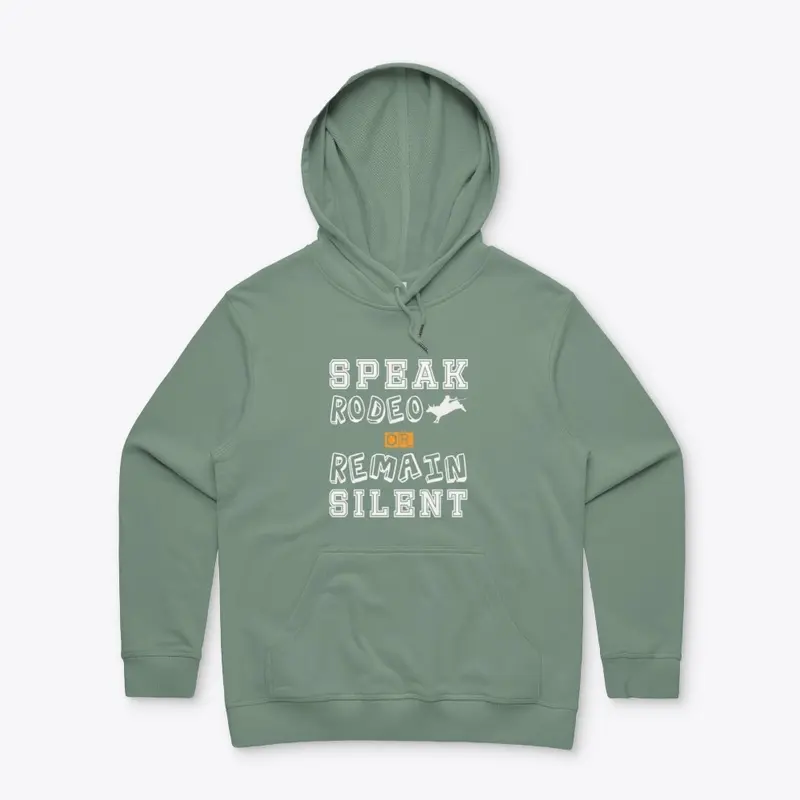 Speak rodeo or remain silent hoodie