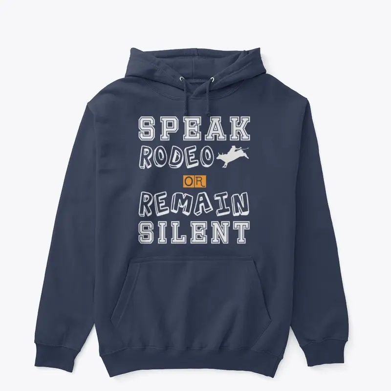 Speak rodeo or remain silent hoodie