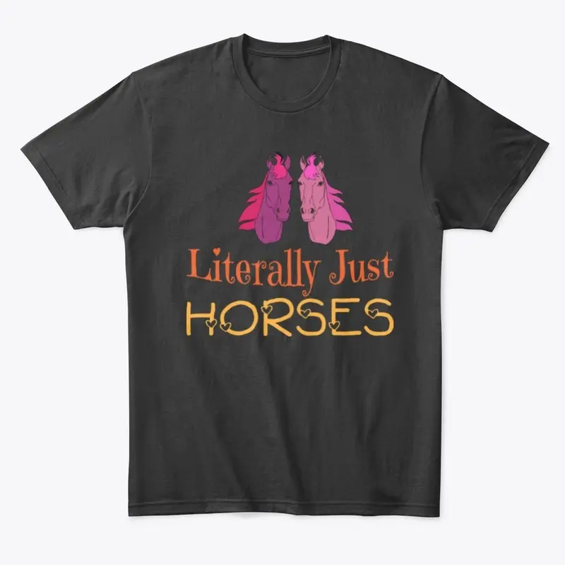 Literally just horses shirt